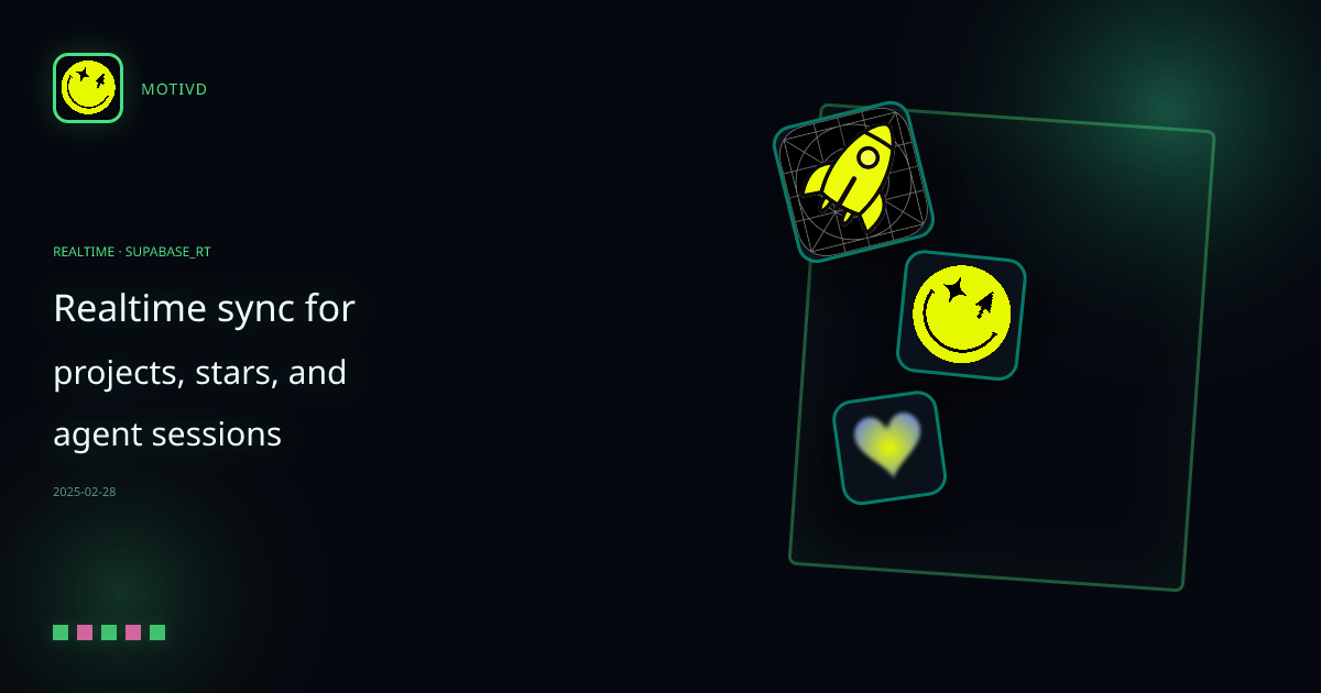 Realtime sync for projects, stars, and agent sessions